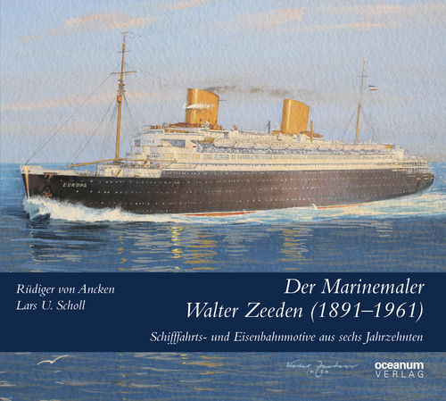 von Ancken, Rüdiger, Scholl, Lars U.: Der Marinemaler Walter Zeeden (1891-1961)