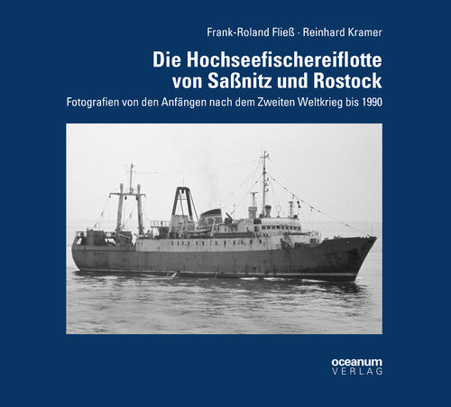 Fließ, Frank-Roland; Kramer, Reinhard: Die Hochseefischereiflotte von Saßnitz und Rostock