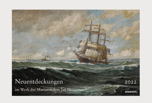 Kalender 2022: Neuentdeckungen im Werk des Marinemalers Jan Horstmann